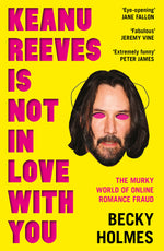 Book cover for Keanu Reeves Is Not in Love with You: The Murky World of Online Romance