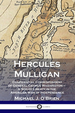 Book cover for Hercules Mulligan: Confidential Correspondent of General George Washington - A Son of Liberty in the American War of Independence