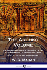 Book cover for Archko Volume: Or the Archaeological Writings of the Sanhedrim and Talmuds of the Jews (Intra Secus, Ancient Jewish History)