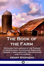 Book cover for Book of the Farm: Detailing the Labours of the Farmer, Farm-Steward, Ploughman, Shepherd, Hedger, Farm-Labourer, Field-Worker, and Cattle-Man