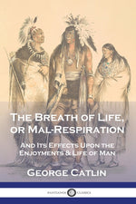 Book cover for Breath of Life, or Mal-Respiration: And Its Effects Upon the Enjoyments & Life of Man