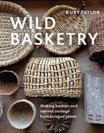 Book cover for Wild Basketry: Making Baskets and Natural Cordage from Foraged Plants