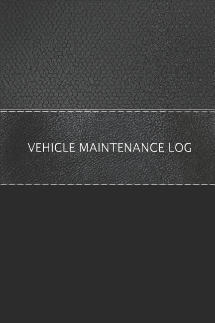 Book cover for Vehicle Maintenance Log: Vehicle Maintenance Checklist and Servicing Schedule