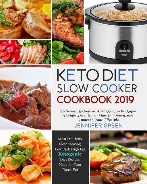 Book cover for Keto Diet Slow Cooker Cookbook 2019: Delicious Ketogenic Diet Recipes to Rapid Weight Loss, Save Time& Money, and Improve Your Lifestyle