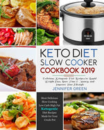 Book cover for Keto Diet Slow Cooker Cookbook 2019: Delicious Ketogenic Diet Recipes to Rapid Weight Loss, Save Time& Money, and Improve Your Lifestyle
