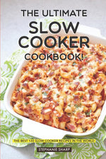 Book cover for Ultimate Slow Cooker Cookbook!: The Best 130 Slow Cooker Recipes in the World