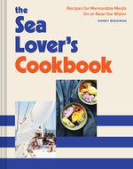 Book cover for The Sea Lover's Cookbook: Recipes for Memorable Meals on or Near the Water