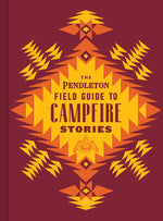 Book cover for The Pendleton Field Guide to Campfire Stories