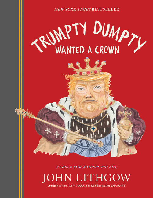 Book cover for Trumpty Dumpty Wanted a Crown: Verses for a Despotic Age