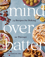 Book cover for Mind Over Batter: 75 Recipes for Baking as Therapy