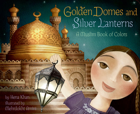 Book cover for Golden Domes and Silver Lanterns: A Muslim Book of Colors