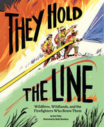 Book cover for They Hold the Line: Wildfires, Wildlands, and the Firefighters Who Brave Them