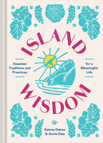 Book cover for Island Wisdom: Hawaiian Traditions and Practices for a Meaningful Life