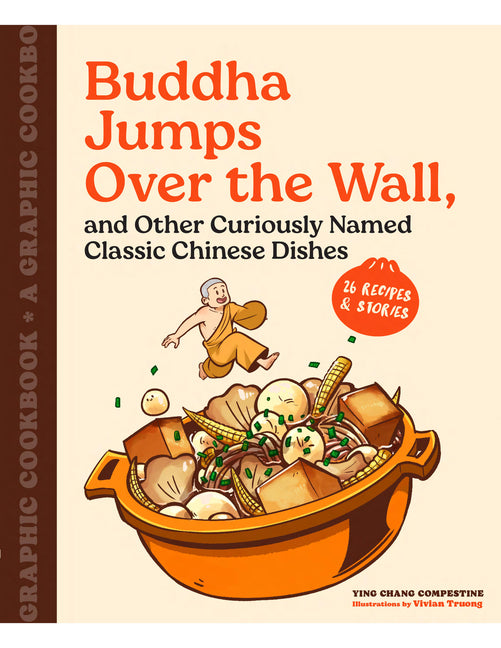 Book cover for Buddha Jumps Over the Wall, and Other Curiously Named Classic Chinese Dishes: A Graphic Cookbook--26 Recipes & Stories