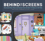 Book cover for Behind the Screens: Illustrated Floor Plans and Scenes from the Best TV Shows of All Time