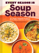 Book cover for Every Season Is Soup Season: 85+ Souper-Adaptable Recipes to Batch, Share, Reinvent, and Enjoy