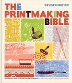 Book cover for The Printmaking Bible, Revised Edition: The Complete Guide to Materials and Techniques