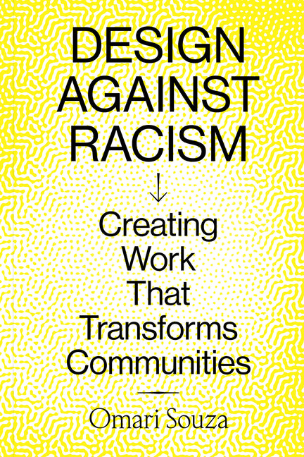 Book cover for Design Against Racism: Creating Work That Transforms Communities