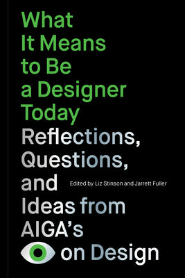 Book cover for What It Means to Be a Designer Today: Reflections, Questions, and Ideas from Aiga's Eye on Design