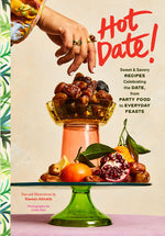 Book cover for Hot Date!: Sweet & Savory Recipes Celebrating the Date, from Party Food to Everyday Feasts