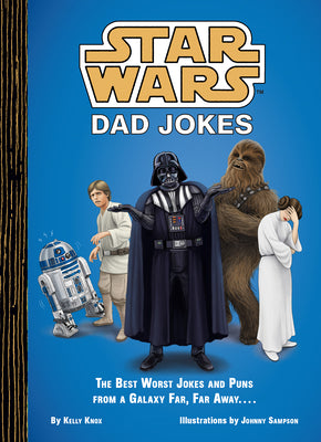 Book cover for Star Wars: Dad Jokes: The Best Worst Jokes and Puns from a Galaxy Far, Far Away . . . .