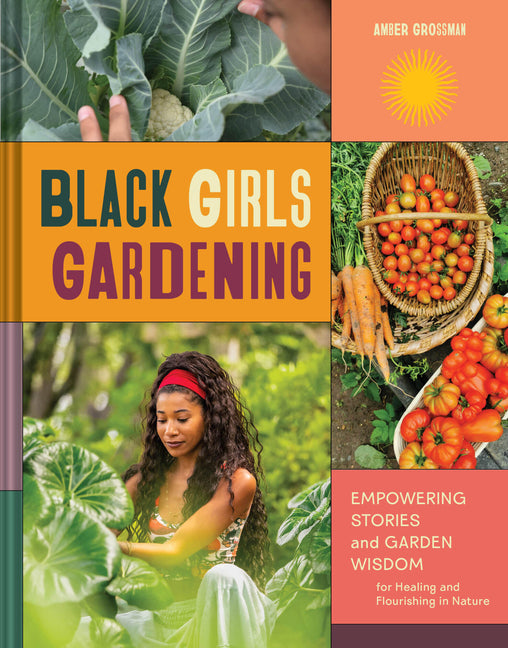 Book cover for Black Girls Gardening: Empowering Stories and Garden Wisdom for Healing and Flourishing in Nature