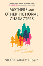Book cover for Mothers and Other Fictional Characters: A Memoir in Essays