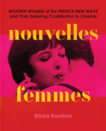 Book cover for Nouvelles Femmes: Modern Women of the French New Wave and Their Enduring Contribution to Cinema