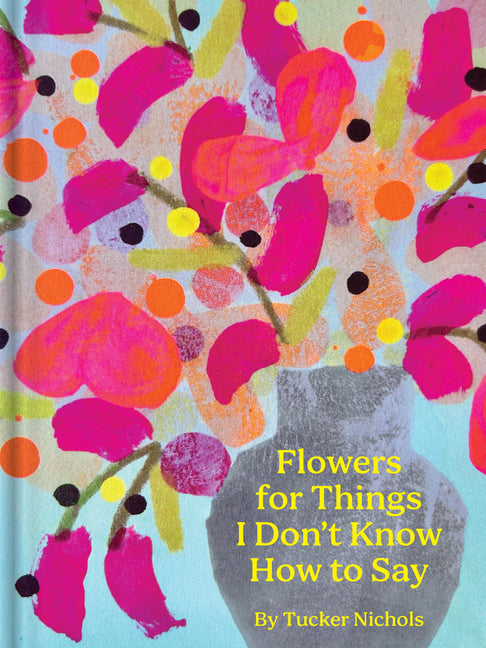 Book cover for Flowers for Things I Don't Know How to Say