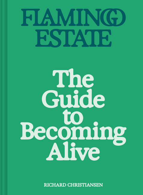 Book cover for Flamingo Estate: The Guide to Becoming Alive