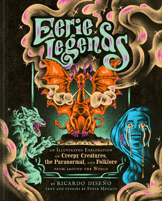 Book cover for Eerie Legends: An Illustrated Exploration of Creepy Creatures, the Paranormal, and Folklore from Around the World