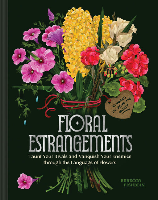 Book cover for Floral Estrangements: Taunt Your Rivals & Vanquish Your Enemies Through the Language of Flowers