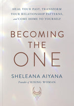 Book cover for Becoming the One: Heal Your Past, Transform Your Relationship Patterns, and Come Home to Yourself