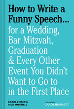 Book cover for How to Write a Funny Speech . . .: For a Wedding, Bar Mitzvah, Graduation & Every Other Event You Didn't Want to Go to in the First Place