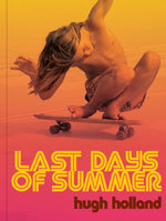 Book cover for Last Days of Summer: California Skateboarding Archive 1975-1978