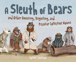 Book cover for Sleuth of Bears and Other Amusing, Beguiling, and Peculiar Collective Nouns