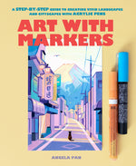 Book cover for Art with Markers: A Step-By-Step Guide to Creating Vivid Landscapes and Cityscapes with Acrylic Pens