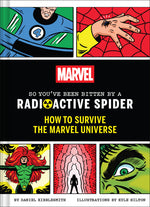 Book cover for Marvel So You've Been Bitten by a Radioactive Spider: How to Survive the Marvel Universe