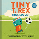 Book cover for Tiny T. Rex Tries Soccer: A Tiny T. Rex Book--Includes Stickers Inside!