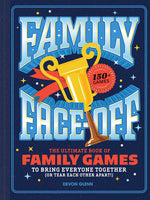 Book cover for Family Face-Off: The Ultimate Book of Family Games to Bring Everyone Together (or Tear Each Other Apart!)--150+ Games!