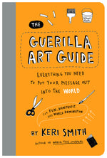 Book cover for Guerilla Art Guide: Everything You Need to Put Your Message Out Into the World--For Fun, Nonprofit, and World Domination