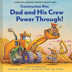 Book cover for Construction Site: Dad and His Crew Power Through!