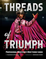 Book cover for Threads of Triumph: Professional Wrestling's Most Iconic Looks