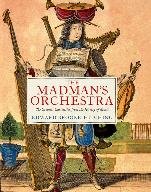 Book cover for Madman's Orchestra: The Greatest Curiosities from the History of Music