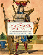 Book cover for Madman's Orchestra: The Greatest Curiosities from the History of Music
