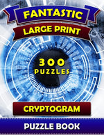 Book cover for Fantastic Large Print Cryptogram Puzzle Books (300 Puzzles): Cryptoquip Books for Adults. Cryptoquote Puzzle Books for Adults.