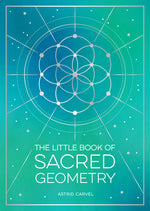Book cover for The Little Book of Sacred Geometry: How to Harness the Power of Cosmic Patterns, Signs and Symbols
