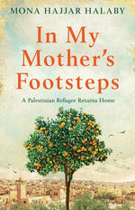 Book cover for In My Mother's Footsteps: A Palestinian Refugee Returns Home