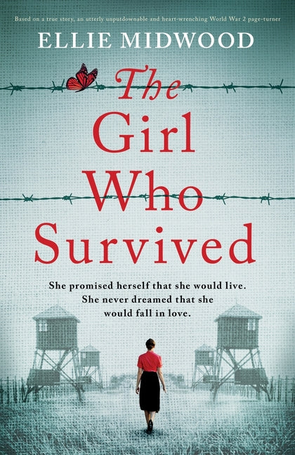 Book cover for Girl Who Survived: Based on a true story, an utterly unputdownable and heart-wrenching World War 2 page-turner