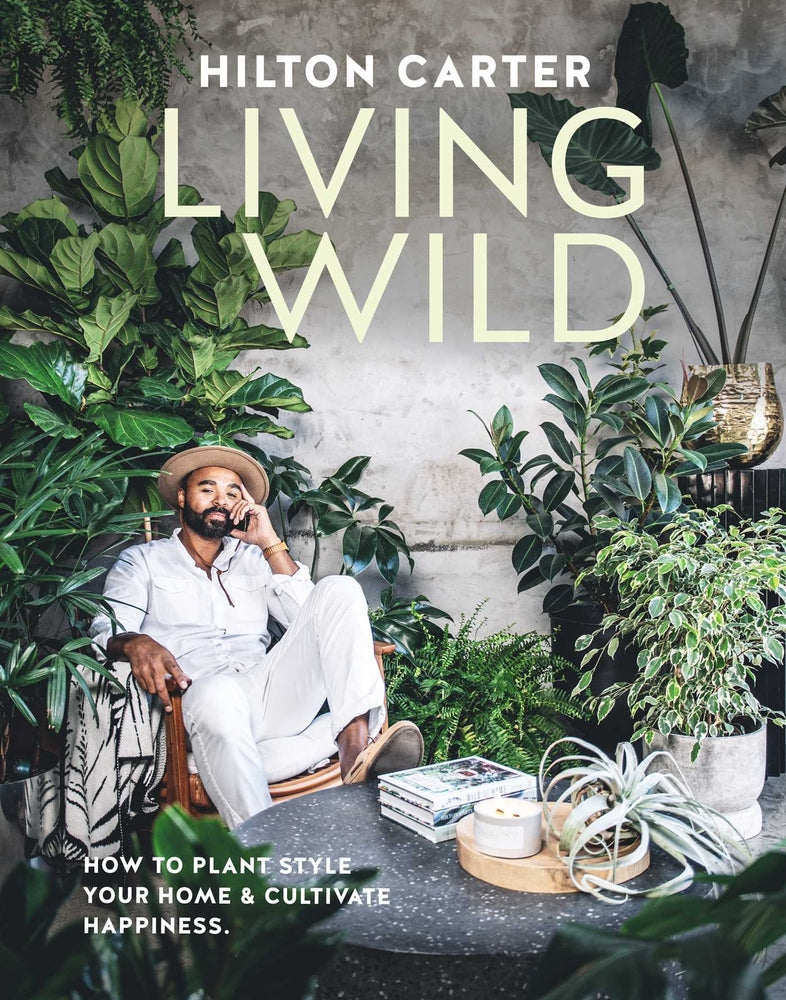Book cover for Living Wild: How to Plant Style Your Home and Cultivate Happiness
